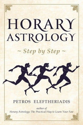 Horary Astrology Step by Step by Eleftheriadis, Petros