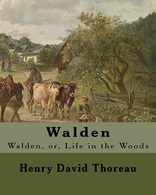 Walden By: Henry David Thoreau: Walden, or, Life in the Woods is a reflection upon simple living in natural surroundings. Paperback Createspace Independent Publishing Platform