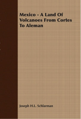 Mexico - A Land Of Volcanoes From Cortes To Aleman Paperback Kronenberger Press