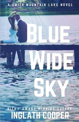 Blue Wide Sky: A Smith Mountain Lake Novel Paperback Inglath Cooper