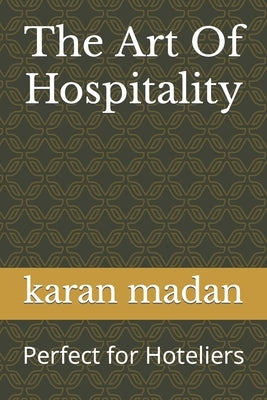 The Art Of Hospitality: Perfect for Hoteliers Paperback Independently Published