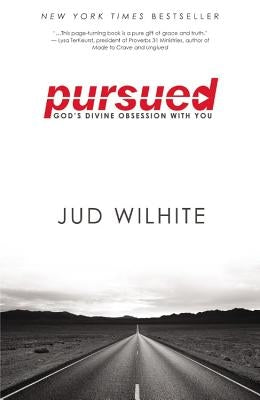 Pursued: God's Divine Obsession with You by Wilhite, Jud