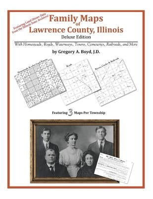 Family Maps of Lawrence County, Illinois by Boyd J. D., Gregory a.