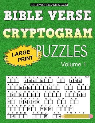 Bible Verse Cryptogram Puzzles: 365 Large Print Inspirational Bible Cryptograms from the King James Version. One for every day of the year. Paperback Createspace Independent Publishing Platform