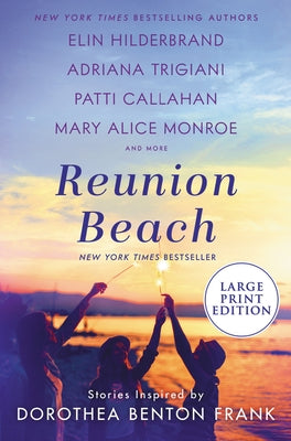 Reunion Beach: Stories Inspired by Dorothea Benton Frank by Hilderbrand, Elin