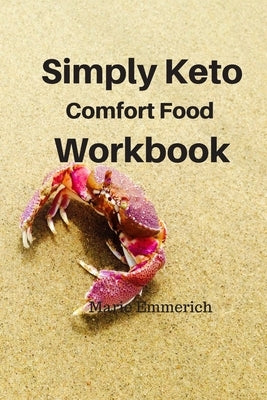 Simply Keto Comfort Foods Workbook by Emmerich, Marie