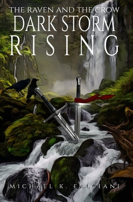 The Raven And The Crow: Dark Storm Rising by Falciani, Michael K.