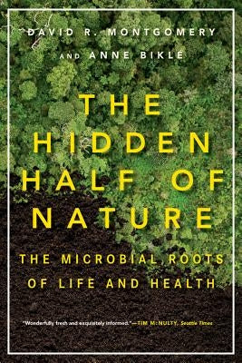 The Hidden Half of Nature: The Microbial Roots of Life and Health W. W. Norton & Company