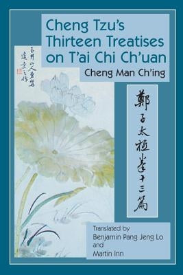 Cheng Tzu's Thirteen Treatises on t'Ai Chi Ch'uan by Man-Ch'ing, Cheng