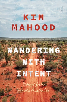 Wandering with Intent: Essays from Remote Australia Paperback Scribe Us