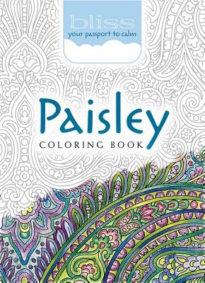 Bliss Paisley Coloring Book: Your Passport to Calm by Baker, Kelly A.