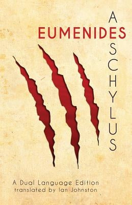 Aeschylus' Eumenides: A Dual Language Edition by Johnston, Ian