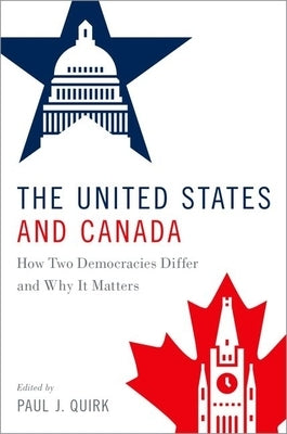 The United States and Canada: How Two Democracies Differ and Why It Matters Paperback Oxford University Press, USA