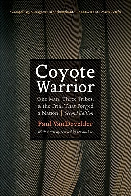 Coyote Warrior: One Man, Three Tribes, and the Trial That Forged a Nation by Vandevelder, Paul