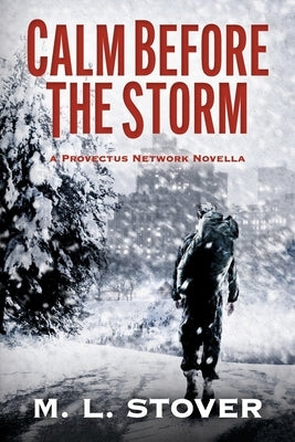 Calm Before the Storm: A Provectus Network Novella Volume 2 by Stover, M. L.