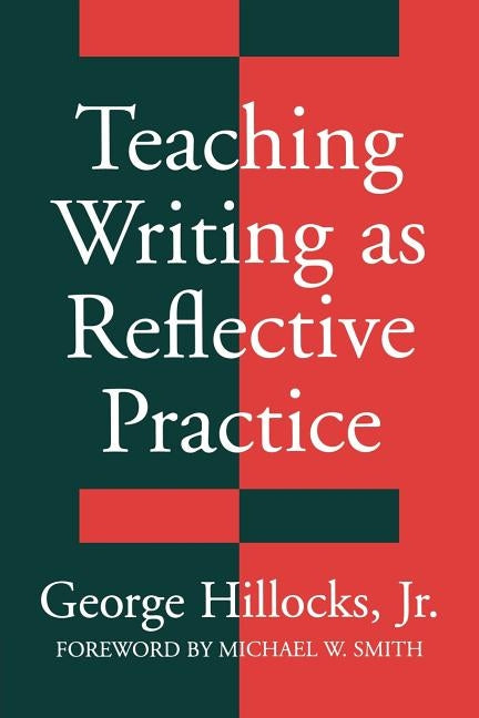 Teaching Writing as Reflective Practice Paperback Teachers College Press