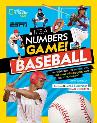 It's a Numbers Game! Baseball: The Math Behind the Perfect Pitch, the Game-Winning Grand Slam, and So Much More! by Buckley