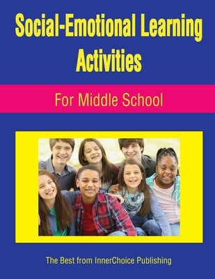 Social-Emotional Learning Activities For Middle School Paperback Innerchoice Publishing