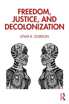 Freedom, Justice, and Decolonization by Gordon, Lewis