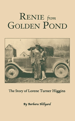 Renie from Golden Pond: The Story of Lorene Turner Higgins by Hillyard, Barbara