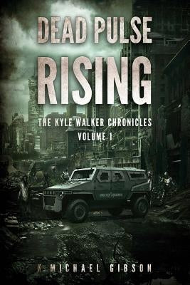 Dead Pulse Rising: A Zombie Novel by Gibson, K. Michael