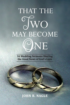 That The Two May Become One: 36 Wedding Sermons Sharing the Good News of God's Love Paperback CSS Publishing Company