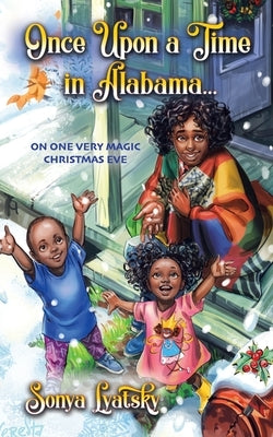 Once Upon a Time in Alabama ...: On One Very Magic Christmas Eve Paperback WestBow Press