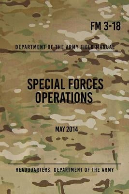 FM 3-18 Special Forces Operations: May 2014 by The Army, Headquarters Department of