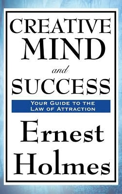 Creative Mind and Success by Holmes, Ernest