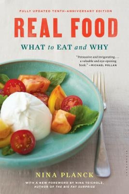 Real Food: What to Eat and Why by Planck, Nina