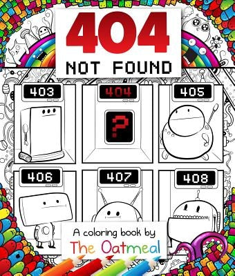 404 Not Found, 6: A Coloring Book by the Oatmeal by The Oatmeal