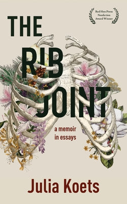 The Rib Joint: A Memoir in Essays by Koets, Julia