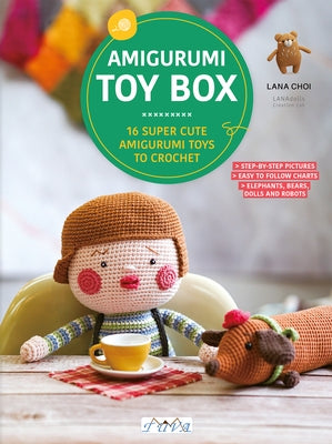 Amigurumi Toy Box: 16 Super Cute Amigurumi Toys to Crochet by Choi, Lana