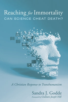 Reaching for Immortality: Can Science Cheat Death? Paperback Wipf & Stock Publishers