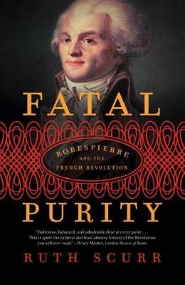 Fatal Purity: Robespierre and the French Revolution Holt McDougal