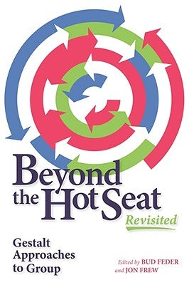 Beyond the Hot Seat Revisited: Gestalt Approaches to Group Paperback Gestalt Institute Press