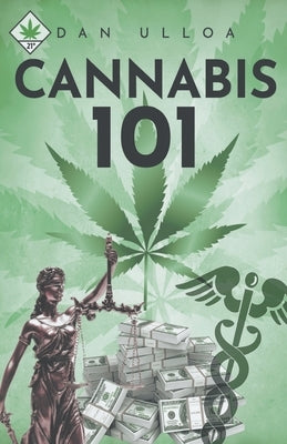 Cannabis 101 by Ulloa, Daniel