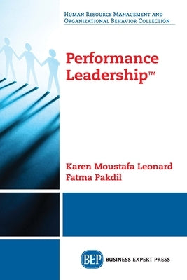 Performance Leadership(TM) Paperback Business Expert Press