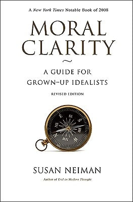 Moral Clarity: A Guide for Grown-Up Idealists - Revised Edition Paperback Princeton University Press
