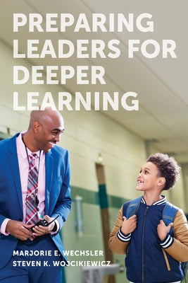 Preparing Leaders for Deeper Learning Paperback Harvard Education PR