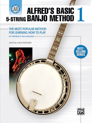 Alfred's Basic 5-String Banjo Method: The Most Popular Method for Learning How to Play by Fox, Dan
