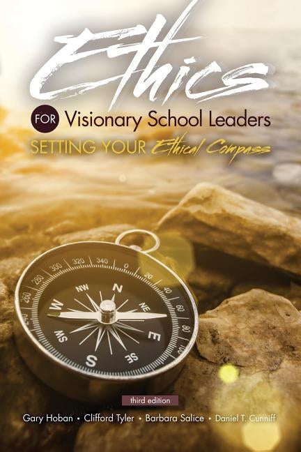 Ethics for Visionary School Leaders: Setting Your Ethical Compass by Hoban, Gary