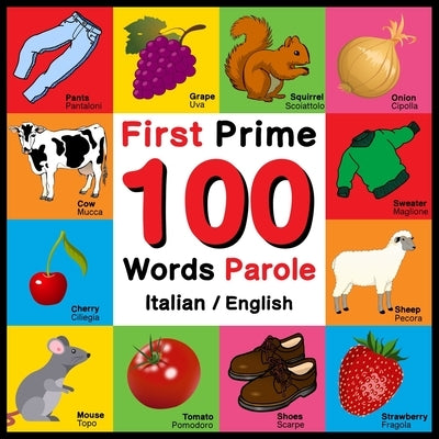 First 100 Words - Prime 100 Parole - Italian/English: Bilingual Word Book for Kids, Toddlers (English and Italian Edition) Picture Dictionary by Davies, John