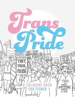 Trans Pride: A Coloring Book by Fisher, Fox