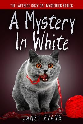A Mystery In White: ( The Lakeside Cozy Cat Mystery Series - Book 2 ) Paperback Createspace Independent Publishing Platform