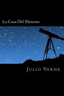 La Caza Del Meteoro (Spanish Edition) by Verne, Julio