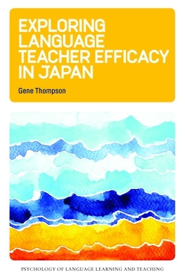 Exploring Language Teacher Efficacy in Japan Paperback Multilingual Matters Limited