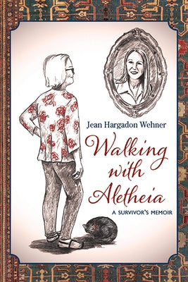 Walking with Aletheia by Hargadon Wehner, Jean