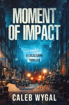Moment of Impact: A Lucas Caine Thriller Paperback Grand Strand Publishing