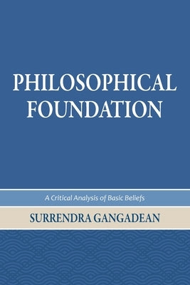 Philosophical Foundation: A Critical Analysis of Basic Beliefs, Second Edition Paperback Public Philosophy Press